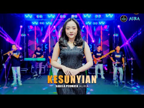 KESUNYIAN  || SABILA PERMATA  || AURA MUSIC FORMASI TERBARU...!!!