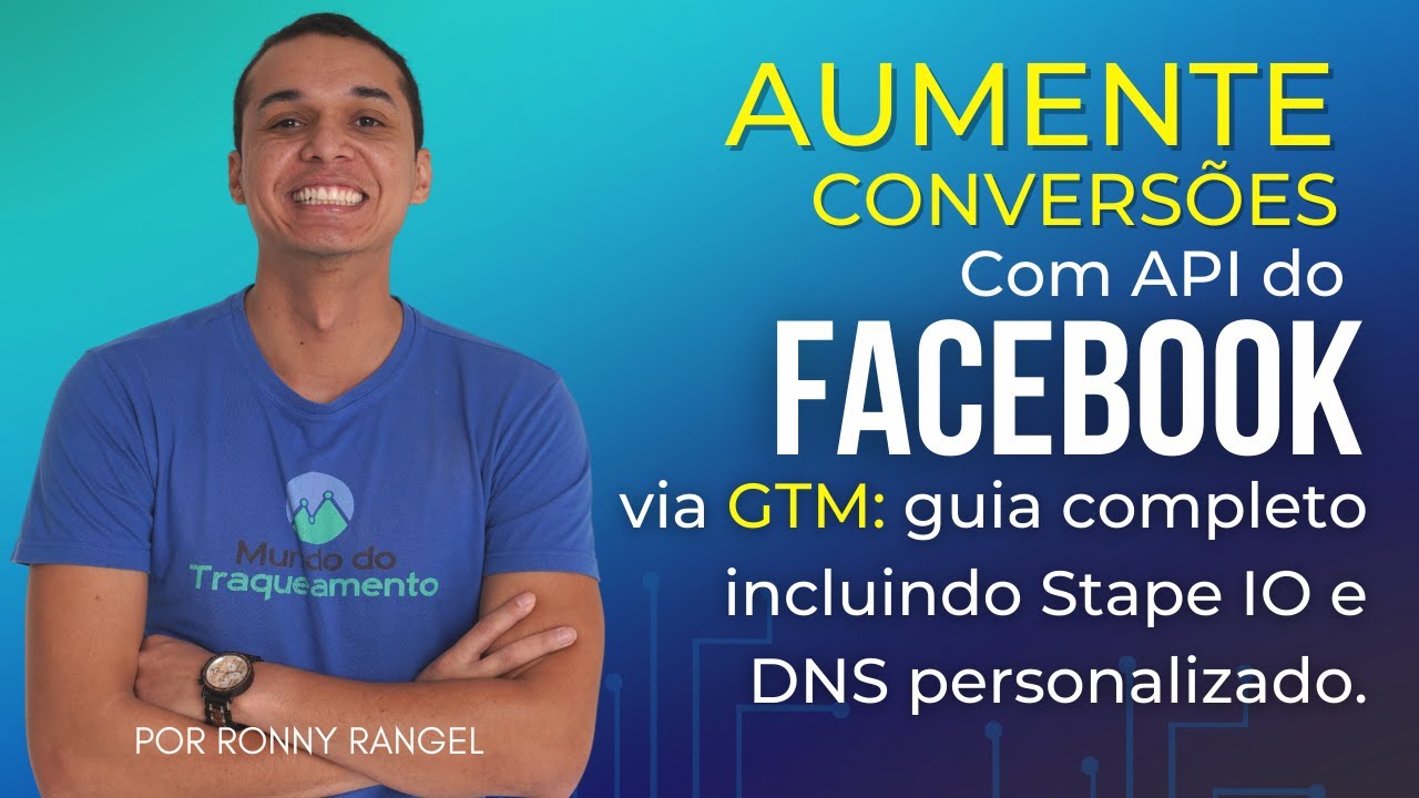 Aumente conversões com API do Facebook via GTM: guia completo incluindo Stape IO e DNS personalizado