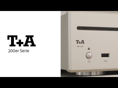 T+A  200er Serie  MP 200 , DAC 200 und A 200  -  Produktvorstellung