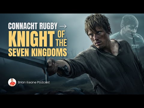 The Journey from Connacht Rugby to Knight of the Seven Kingdoms!