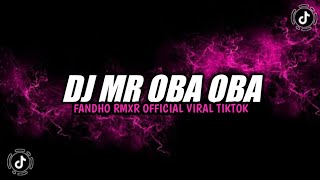 Download lagu DJ MR OBA OBA FANDHO RMXR OFFICIAL VIRAL TIKTOK YA... mp3