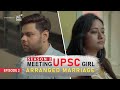 Meeting UPSC Girl | Arranged Marriage | Episode-2 | Season-2 |  | गलतफहमी