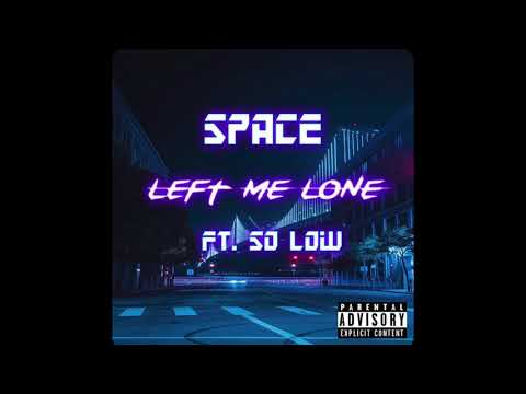 SPACE - Left Me Lone (ft. So Low)