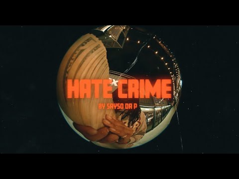 Sayso Da P - HATE CRIME (official video)