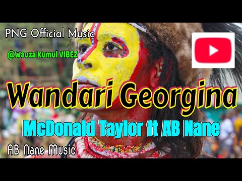 🔥 Wandari Georgina (2025) - McDonald Taylor ft AB Nane (PNG Latest Music) 🔥