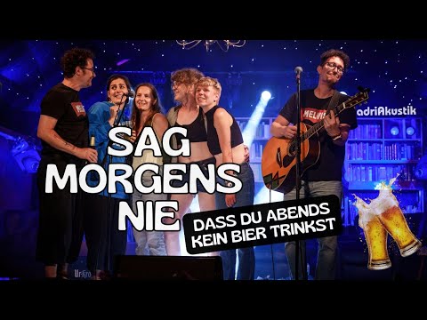 SAG MORGENS NIE (dass du abends kein Bier trinkst) 🍻🔮 adriAkustik 2025