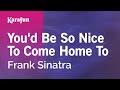 You'd Be So Nice to Come Home to - Frank Sinatra | Karaoke Version | KaraFun