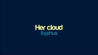 Syphus - Her cloud