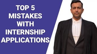 Top 5 Mistakes Law Students make while applying for an internship