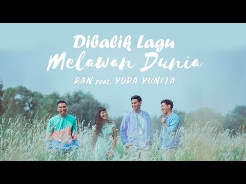 Di Balik Lagu Melawan Dunia - RAN feat. YURA YUNITA