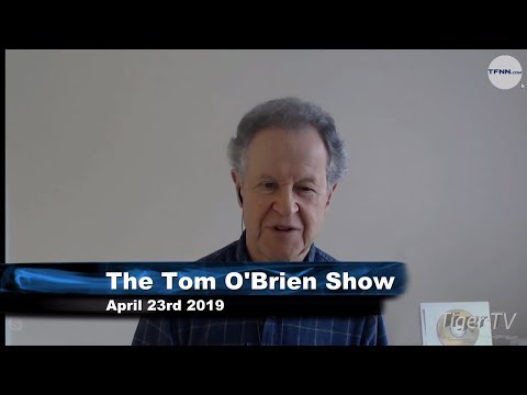 April 23rd, Tom O'Brien Show on TFNN - 2019