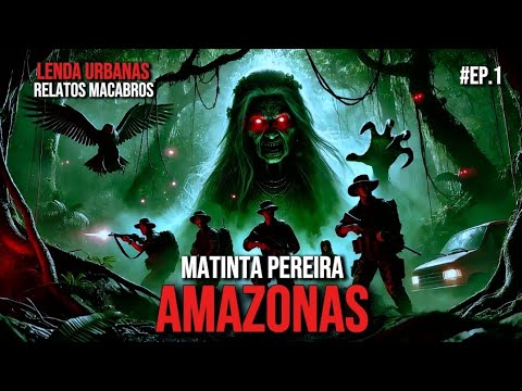 RELATOS MACABROS DE MATINTA PEREIRA: A LENDA URBANA DO AMAZONAS