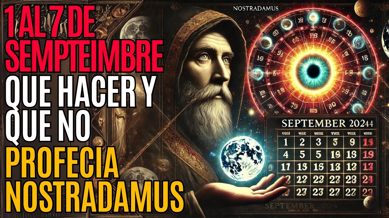 ¡Impactante! PROFECIAS de NOSTRADAMUS para el 1 al 7 de SEPTIEMBRE de 2024 - PROFECIAS REVELADAS