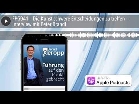FPG041 – Die Kunst schwere Entscheidungen zu treffen – Interview mit Peter Brandl