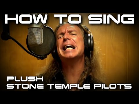 How To Sing PLUSH - Stone Temple Pilots - Scott Weiland