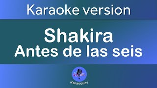 Shakira - antes de las seis (Karaoke version)