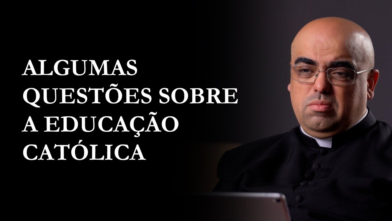 Algumas questões sobre a Educação Católica