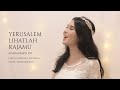Music Video Yerusalem Lihatlah RajaMu | Catholic Palm Sunday Songs | Cover by JenniferOdelia