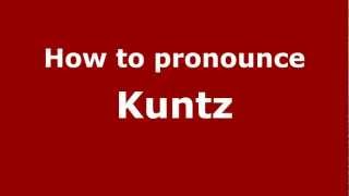 How to pronounce Kuntz