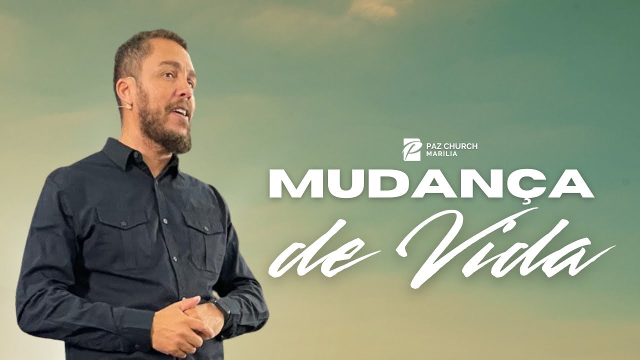 Mudança de Vida / Alexandre Oliveira / Paz Church Marília