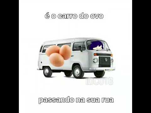 É O CARRO DO OVO PASSANDO AQUI NA SUA RUA