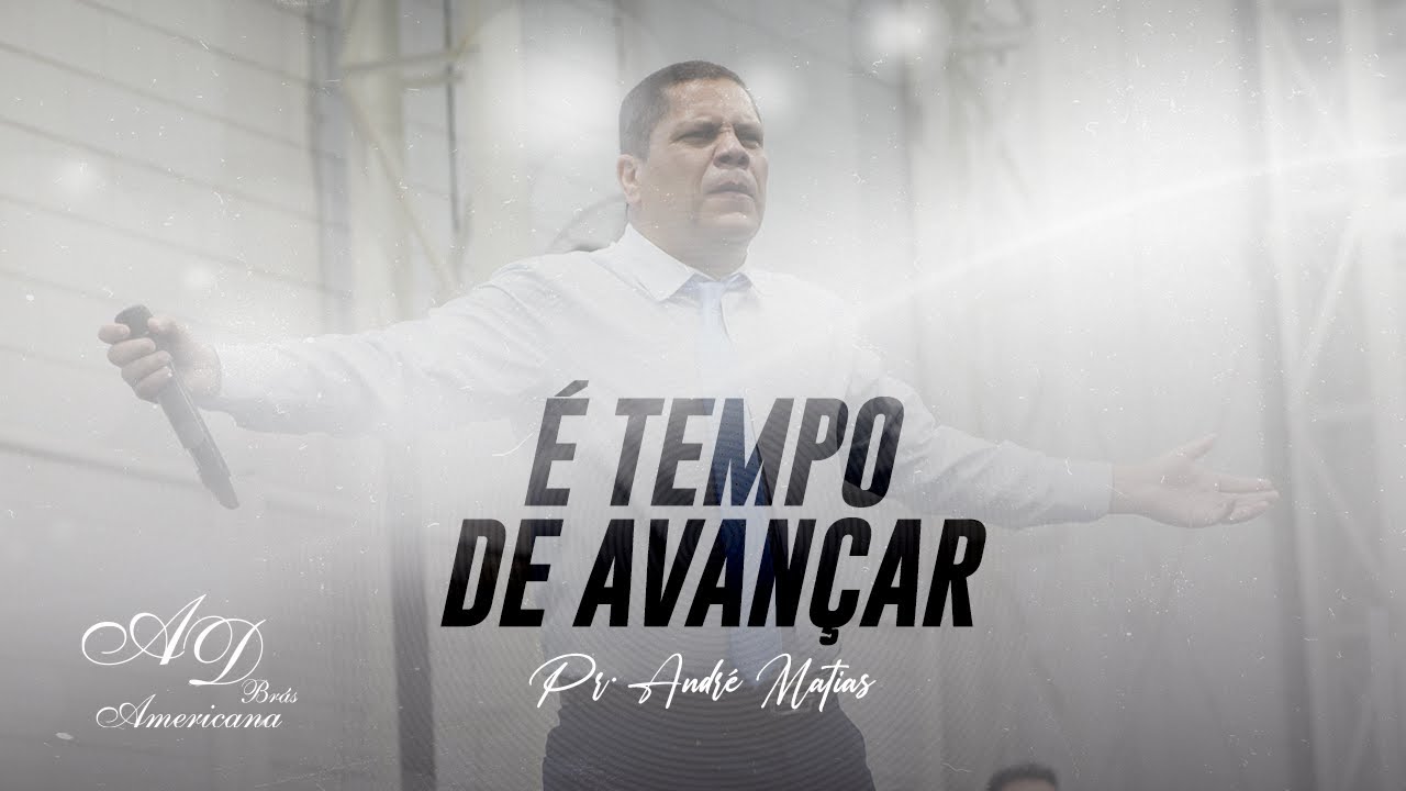 É Tempo de Avançar | Pr. André Matias