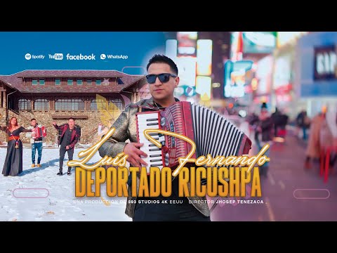 LUIS FERNANDO "Deportado Ricushpa" I Official Music VideoI
