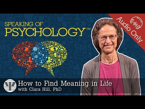 How to find meaning in life, with Clara Hill, PhD | Speaking of Psychology