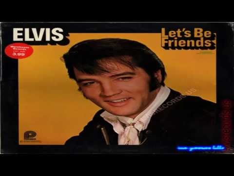 Elvis Presley  - Let's be friends  (Change of habit)