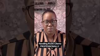⚠️ How to handle RUDE clients... PROFESSIONALLY!