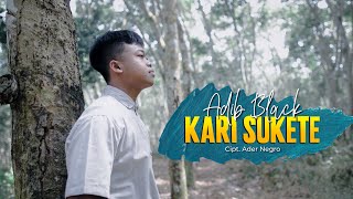 Download lagu Kari Sukete - Adib Black mp3 Download lagu Kari Sukete - Adib Black mp3