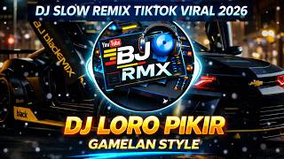 Download lagu DJ SLOW REMIX LORO PIKIR TERBARU‼️ FULL BASS GAMELAN STYLE 🎶 VIRAL TIKTOK 2026 | BJ RMX mp3
