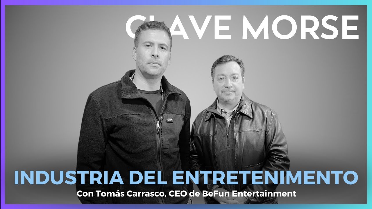 Tomás Carrasco, CEO de BeFun Entertainment, sobre la industria del entretenimiento #ClaveMorse