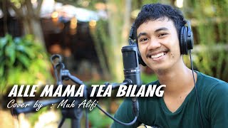 Download lagu ALLE MAMA' TEA BILANG - CIP: B.MADJIA (Cover By. Muhammad Alifi) mp3