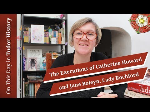 13 February - The Executions of Catherine Howard and Jane Boleyn, Lady Rochford