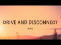 NAO - Drive and Disconnect (Lyrics)