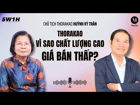 Thorakao: Vì sao chất lượng cao, giá bán thấp?