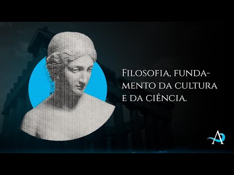Filosofia, fundamento da cultura e da ciência.