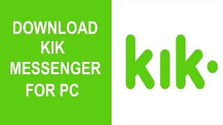 KIK MESSENGER FOR PC: HOW TO INSTALL KIK MESSENGER ON PC WINDOWS & MAC [2020]