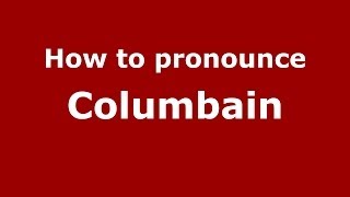 How to pronounce Columbain