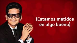 ROY ORBISON - WE&#39;RE INTO SOMETHING GOOD (SUBTITULADA EN ESPAÑOL)