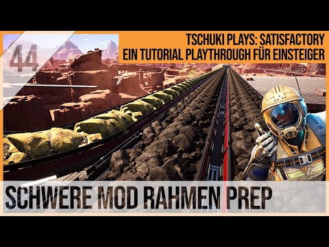 SATISFACTORY TUTORIAL Let's Play: 44 - Schwere Modulare Rahmen Prep