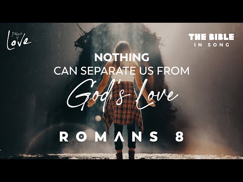 Romans 8 - Nothing Can Separate Us from God's Love || Bible in Song || Project of Love