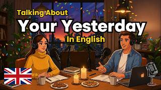 Talk About Your Yesterday in English | English Conversation Practice (B1–B2)