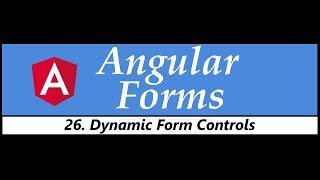 Angular Forms Tutorial - 26 - Dynamic Form Controls