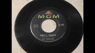 Roy Orbison &#39;&#39;Where Is Tomorrow&#39;&#39;