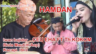 Download lagu HAMDAN CEU EHA  FT TH KOKOM  KACAPI IBLIS BIOLA MAUT IWAN BAJIDOR mp3