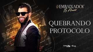 Gusttavo Lima - Quebrando o Protocolo #Embaixador15Anos