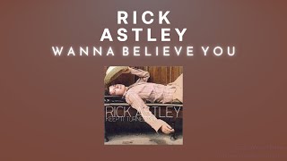 Rick Astley - Wanna Believe You (Audio)
