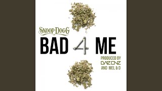Bad 4 Me (feat. Snoop Dogg)